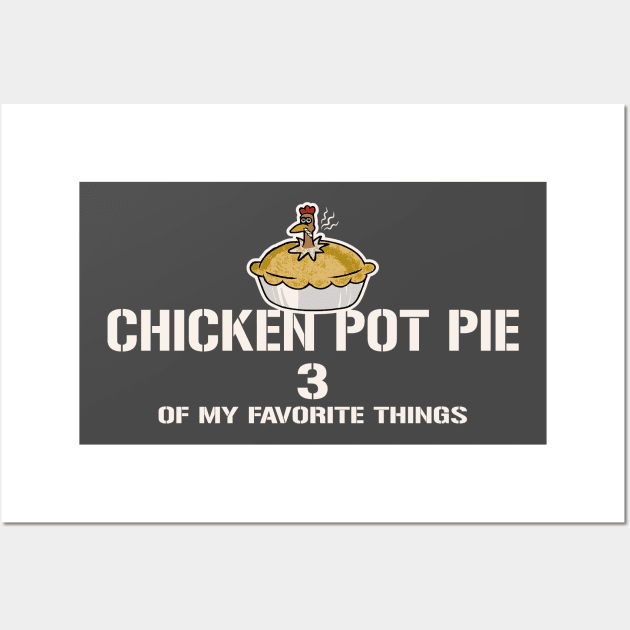 Chicken Pot Pie 3 of My Favorite Things Wall Art by Alema Art